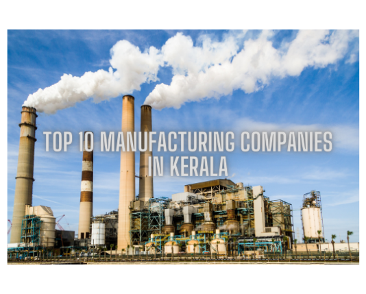 Top 10 manufacturing companies in Kerala