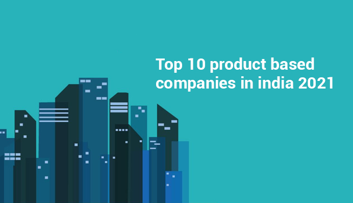 best-top-10-product-based-companies-in-india-2021